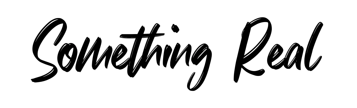 Something Real