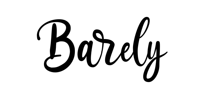 Barely