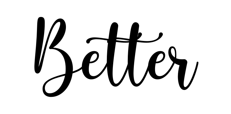Better