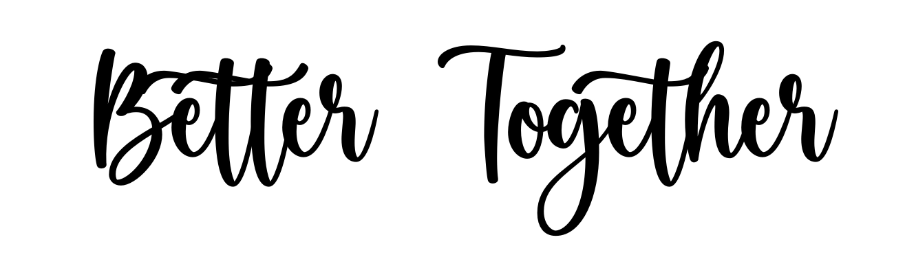 Better Together