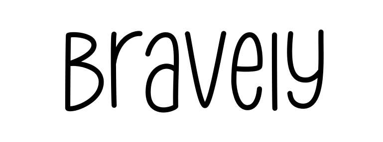 Bravely