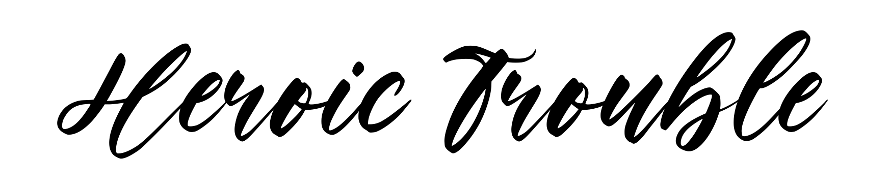 Heroic Trouble