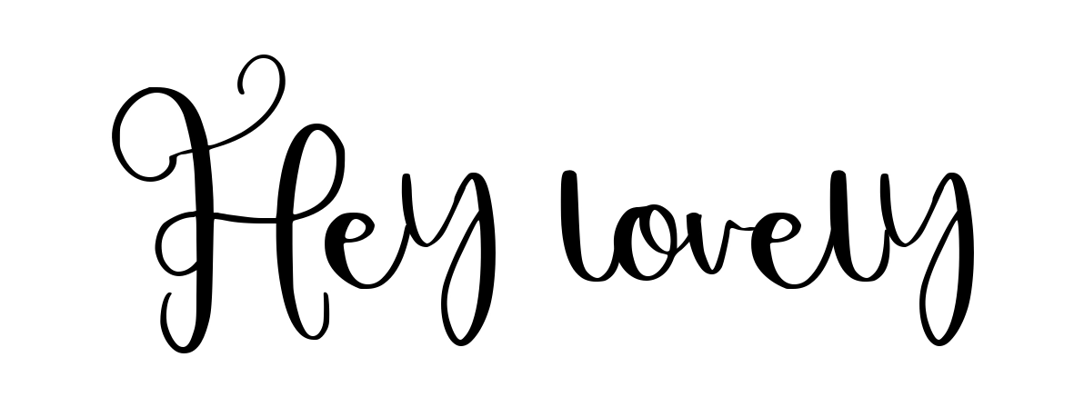 Hey lovely