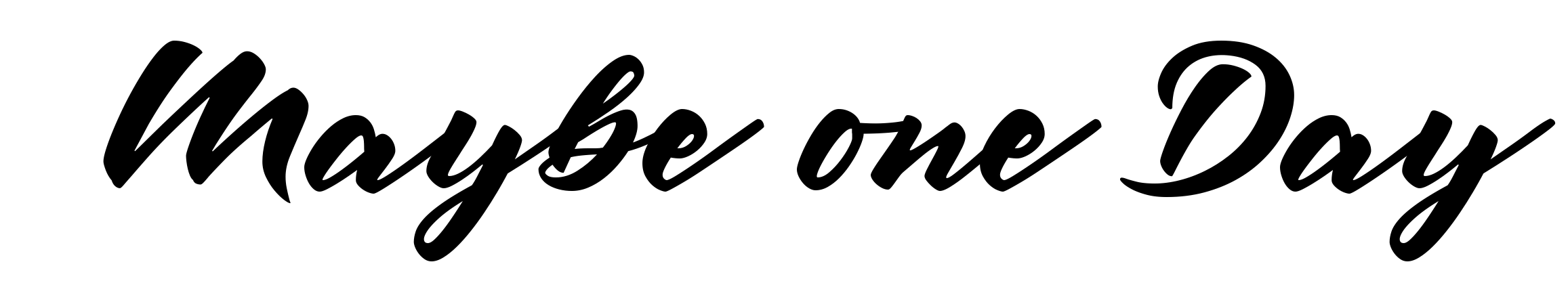 Maybe one Day