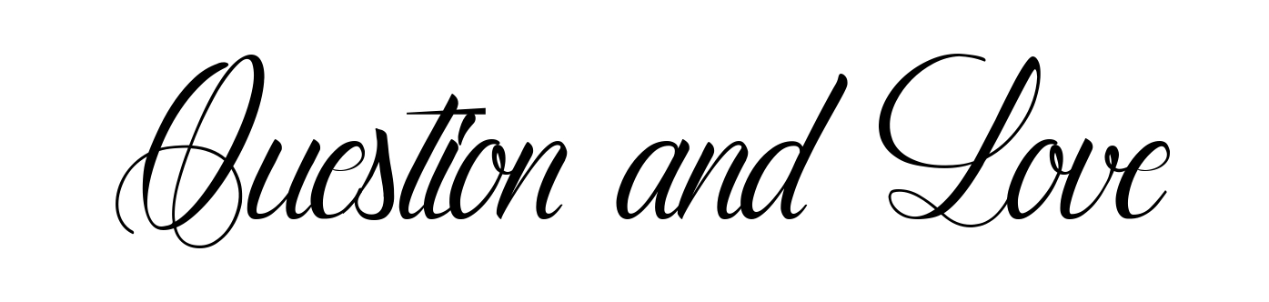 Question and Love