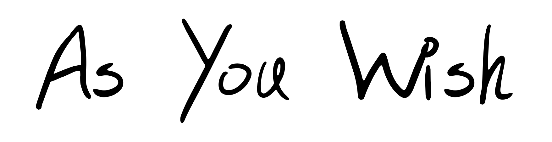 As You Wish