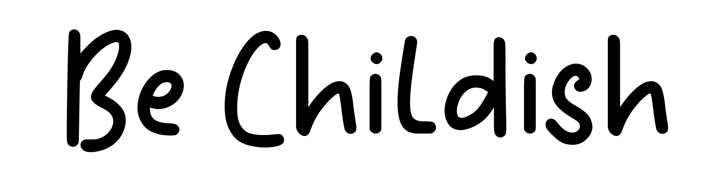 Be Childish