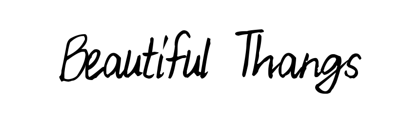 Beautiful Thangs