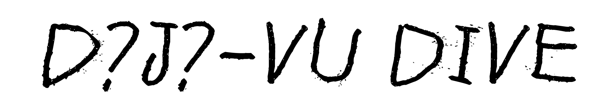 D?j?-vu dive