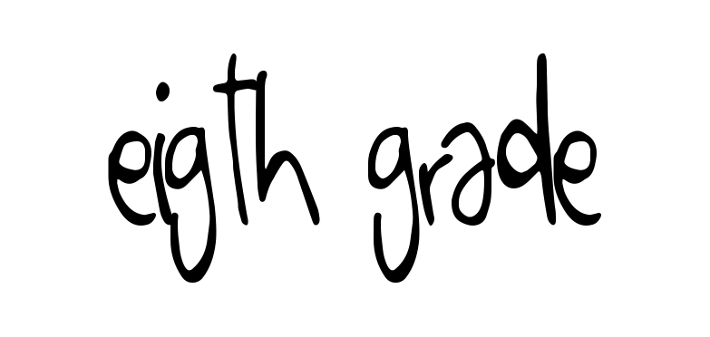 Eigth Grade