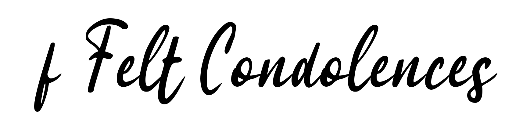 f Felt Condolences