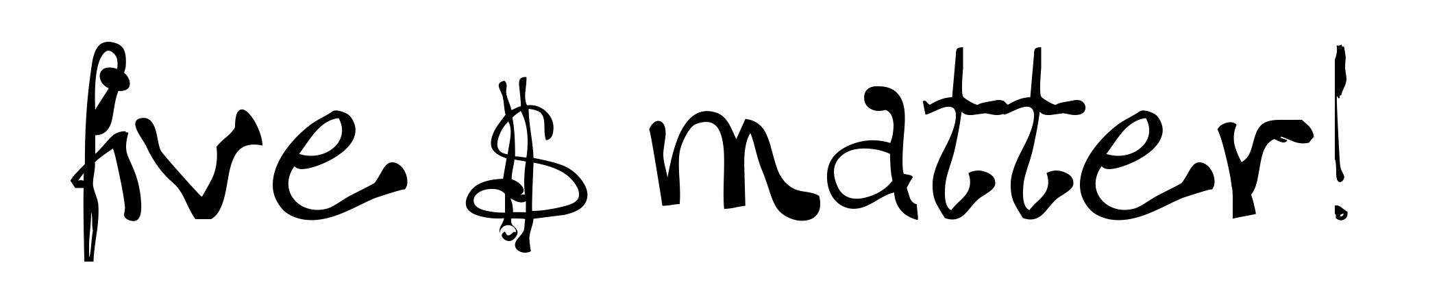 Five $ matter!