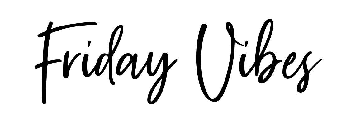 Friday Vibes