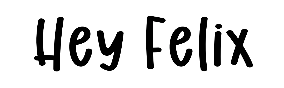 Hey Felix