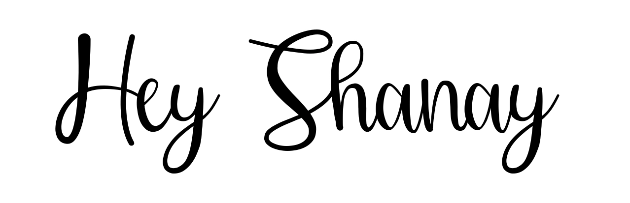 Hey Shanay