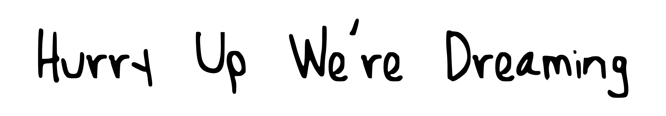 Hurry Up We're Dreaming