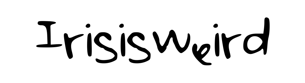 Irisisweird