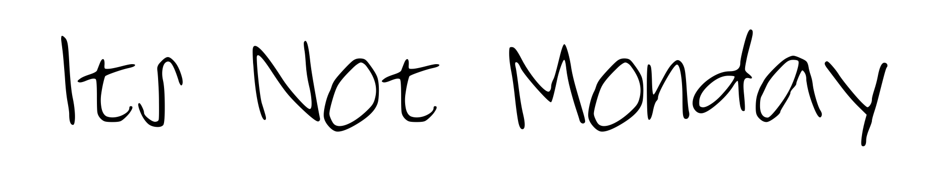 Its Not Monday