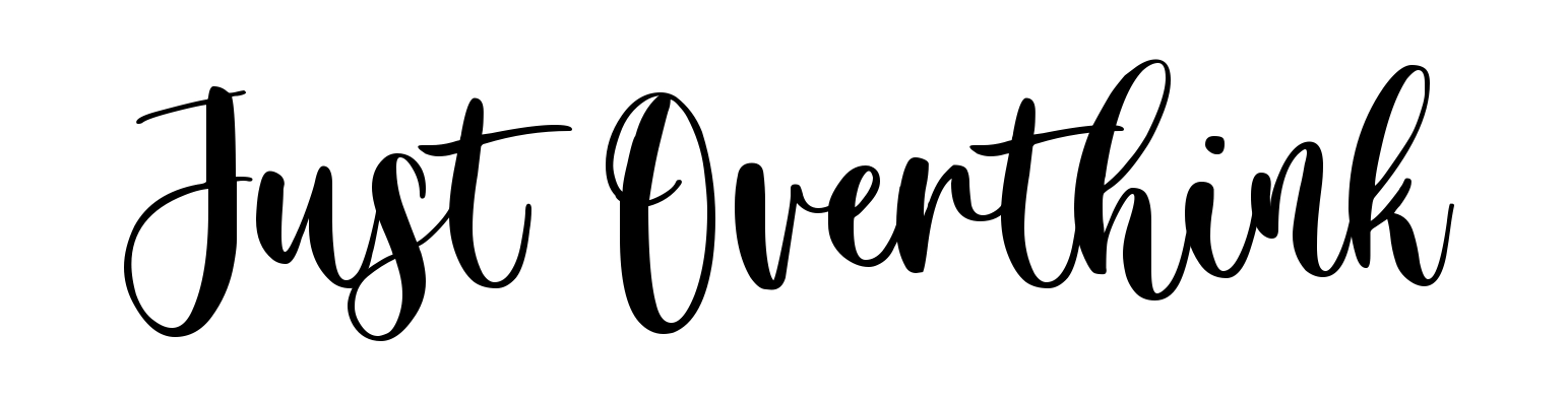 Just Overthink