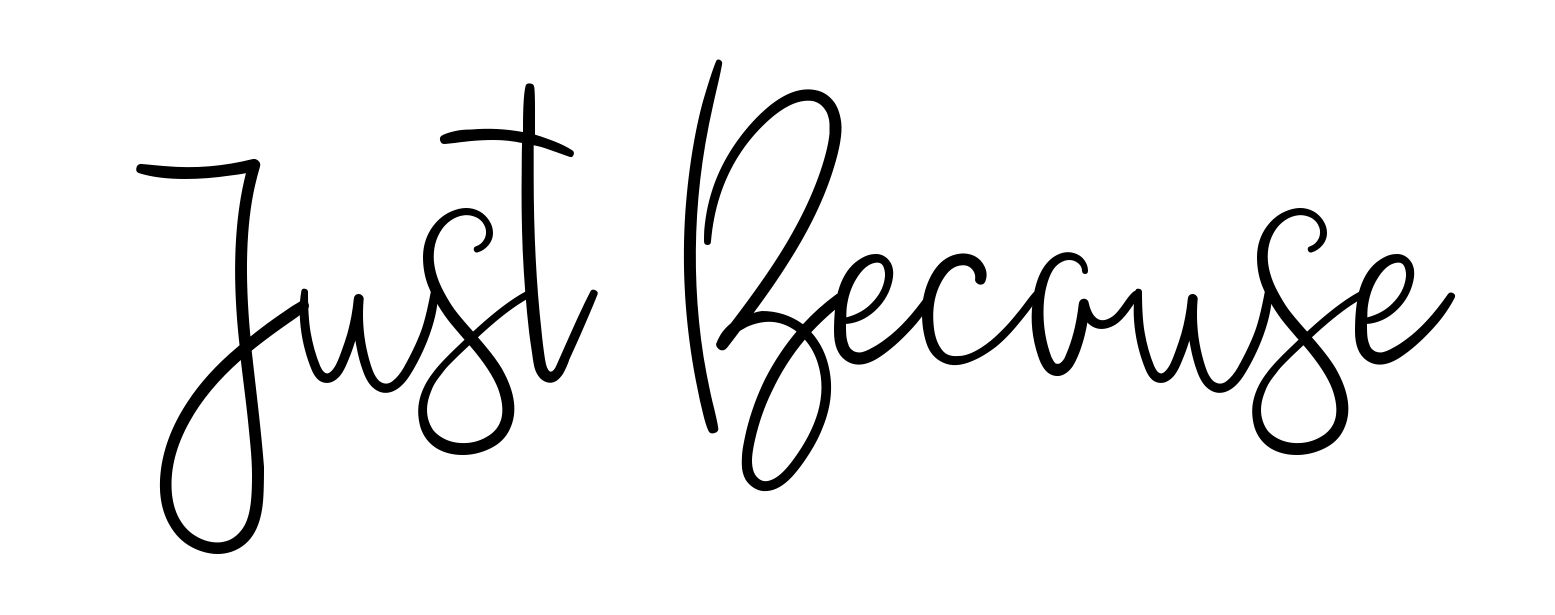 Just Because