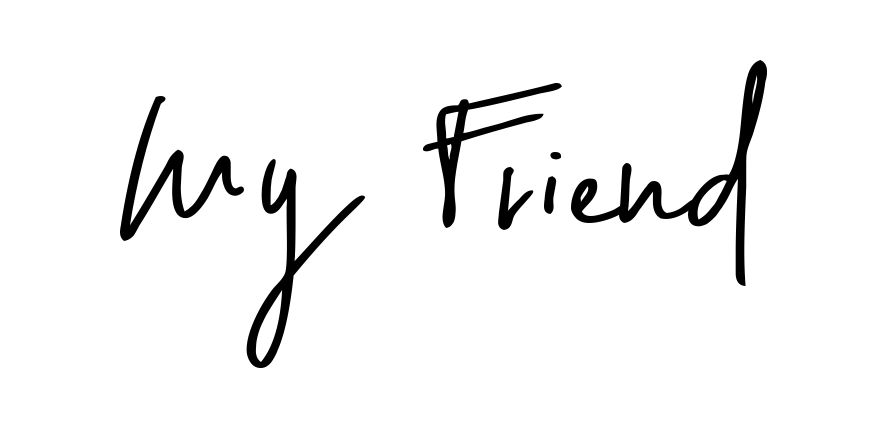 My Friend