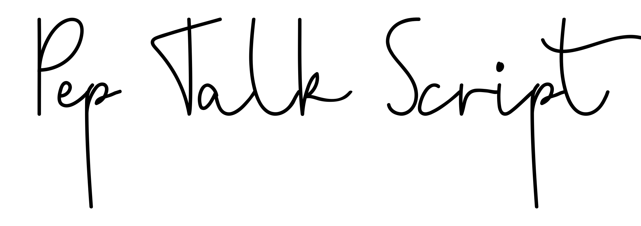 Pep Talk Script