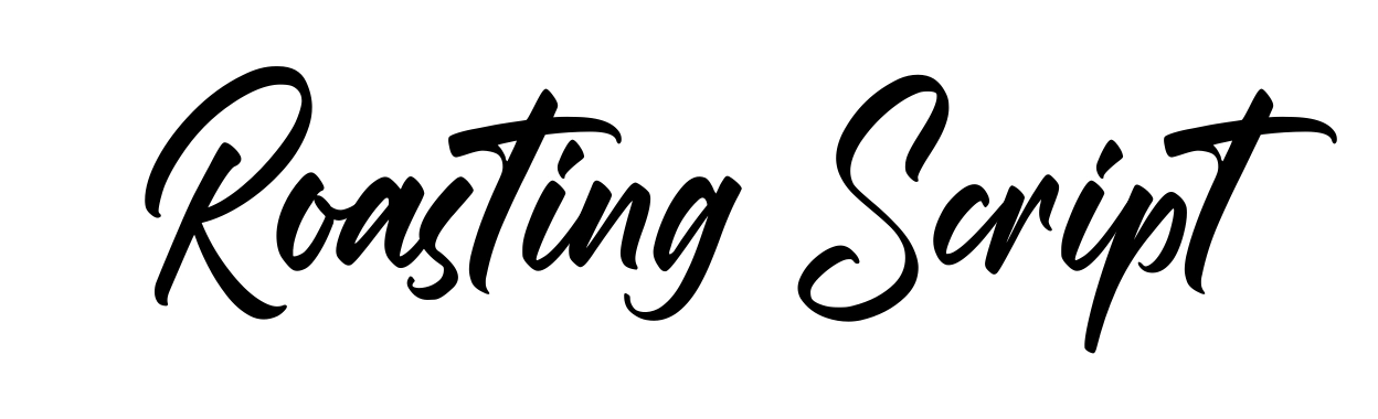 Roasting Script