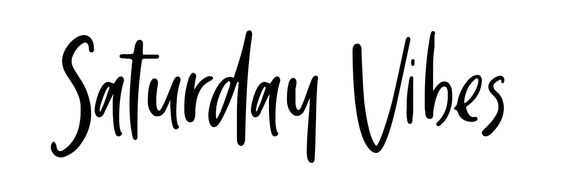 Saturday Vibes