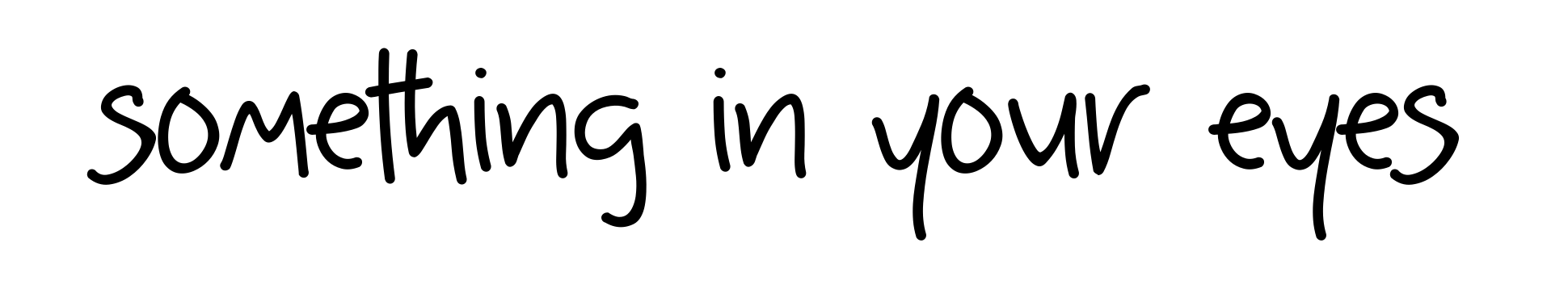 Something in your eyes