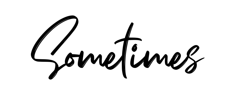 Sometimes
