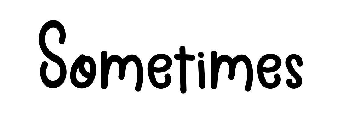 Sometimes