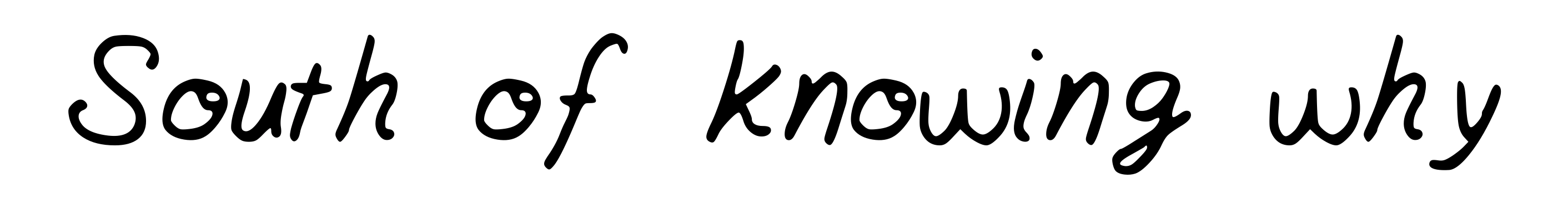 South of knowing why