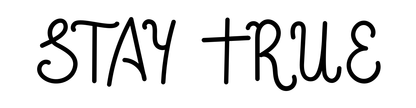 Stay True
