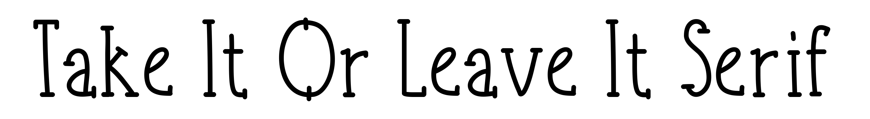 Take It Or Leave It Serif