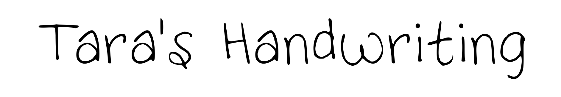 Tara's Handwriting