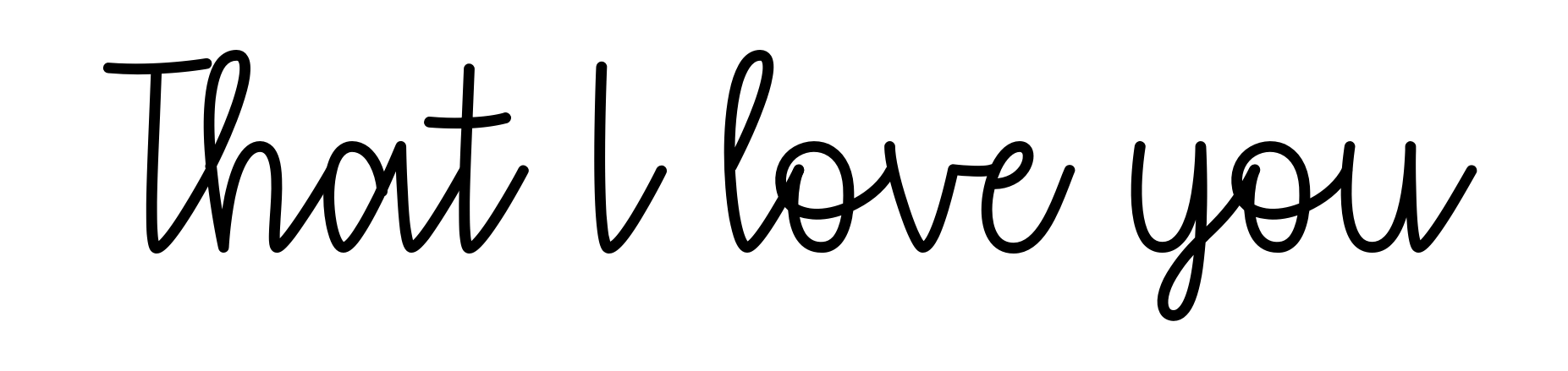 That I love you