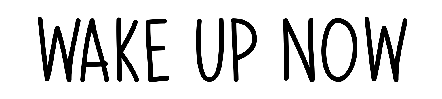 Wake Up Now