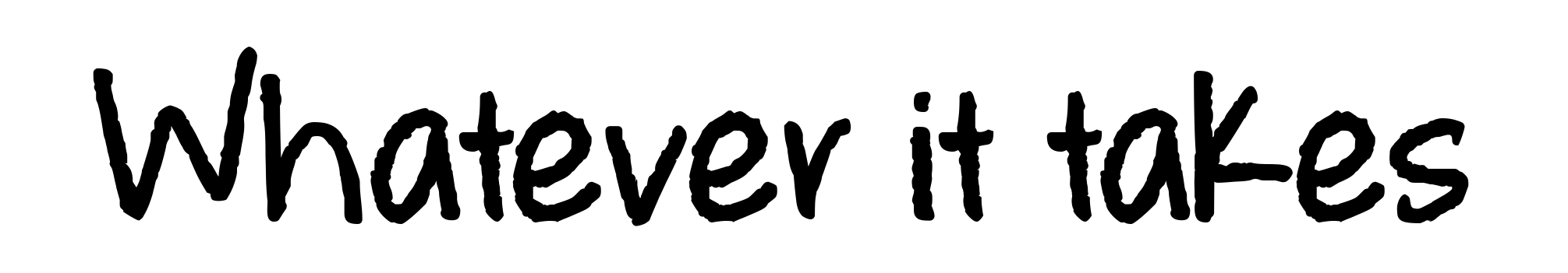 Whatever it takes