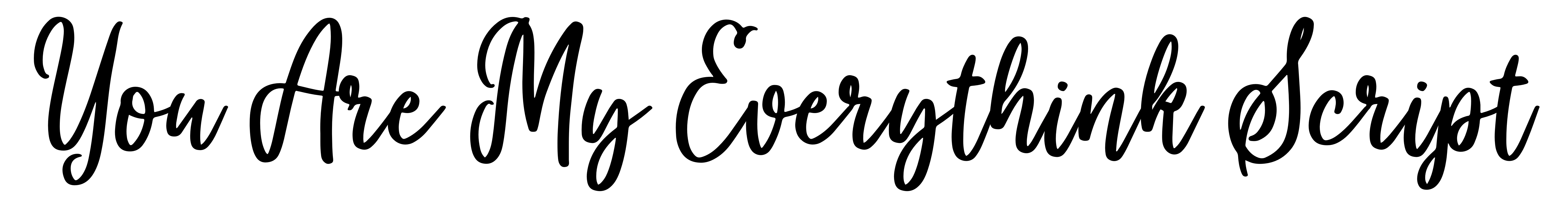 You Are My Everythink Script