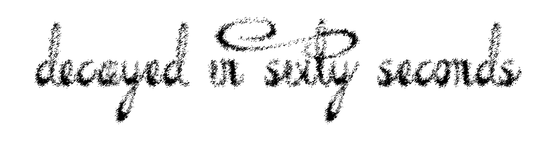 Decayed in Sixty Seconds