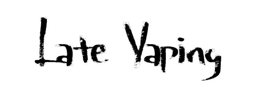Late Vaping