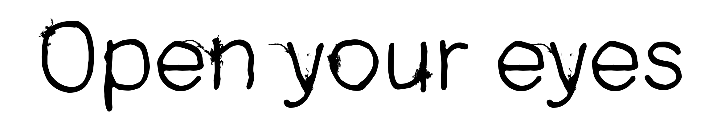Open your eyes