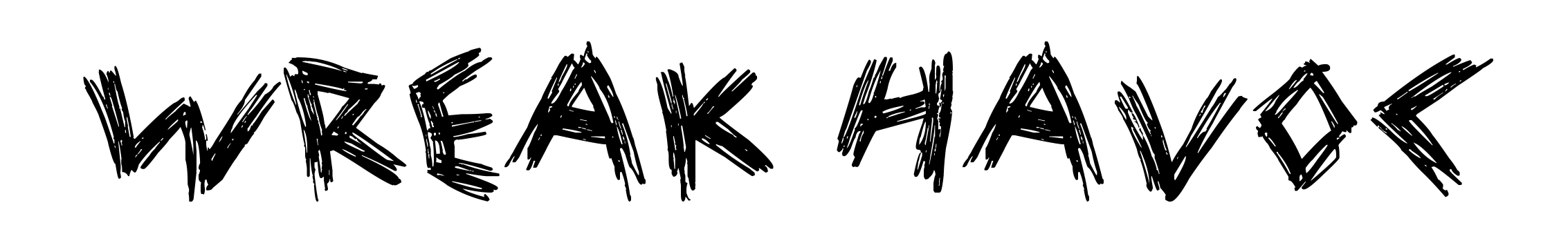 Wreak Havoc