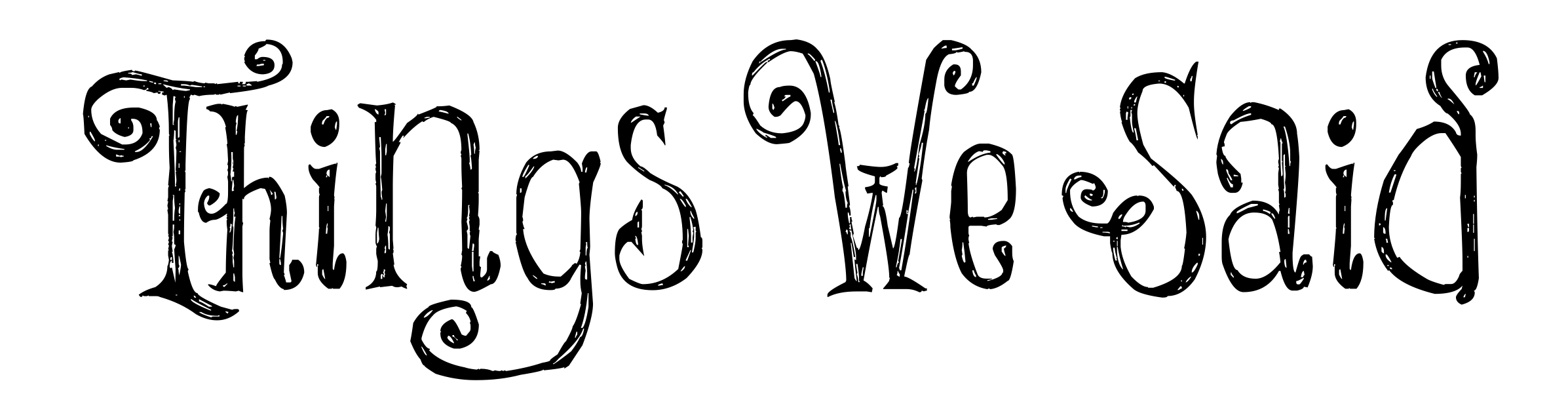 Things We Said