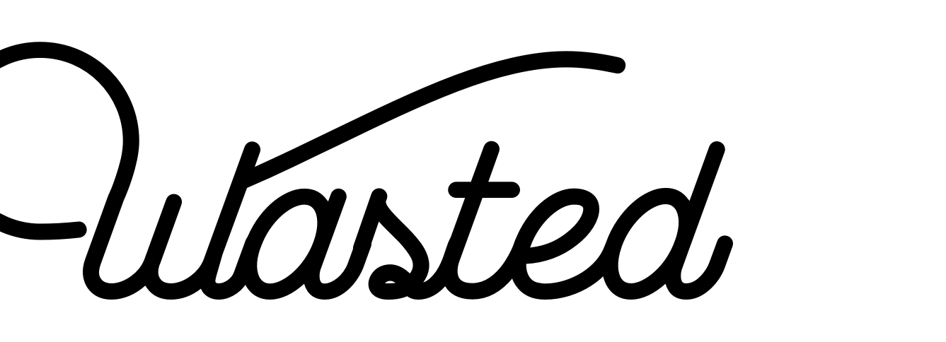 Wasted