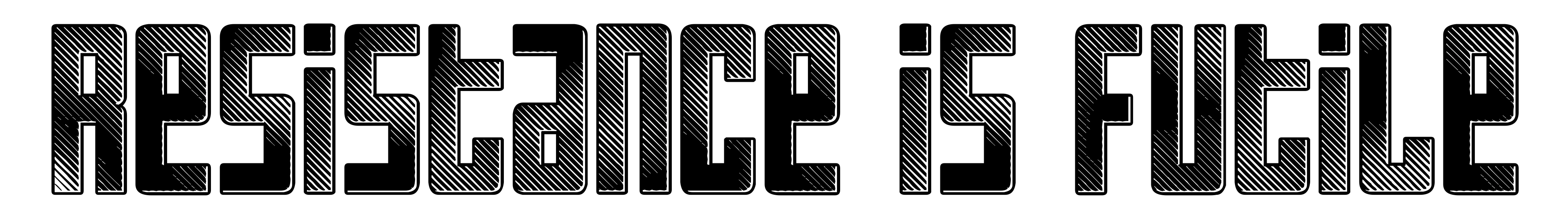 Resistance is Futile