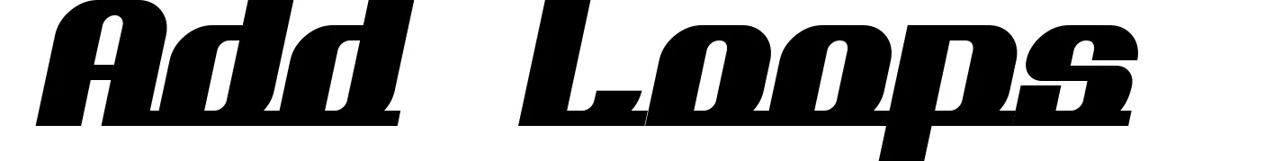Add Loops