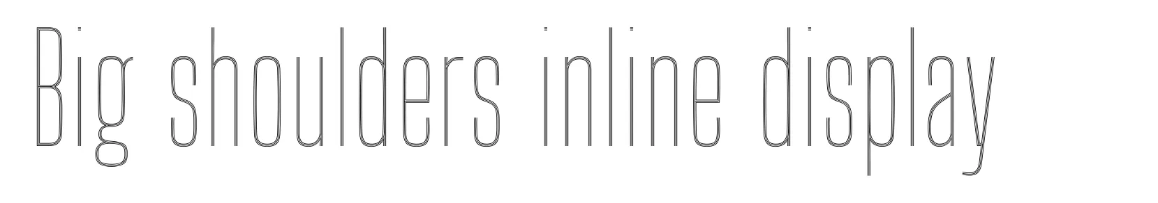 Big shoulders inline display