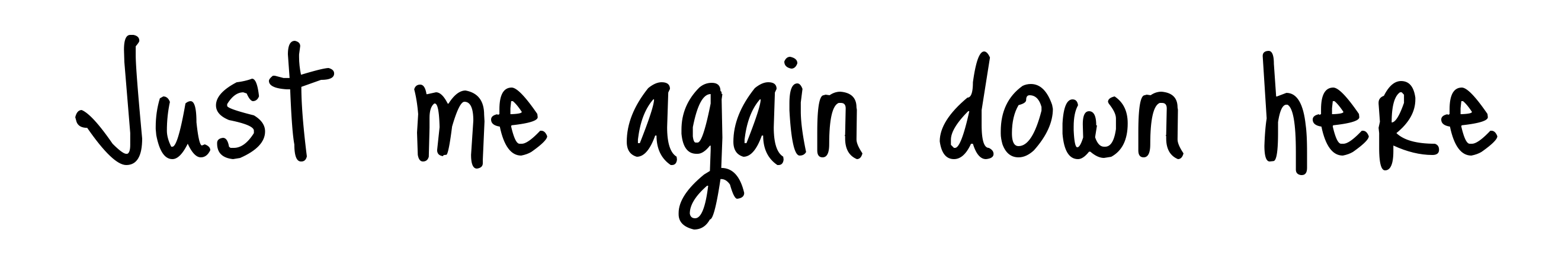 Just me again down here