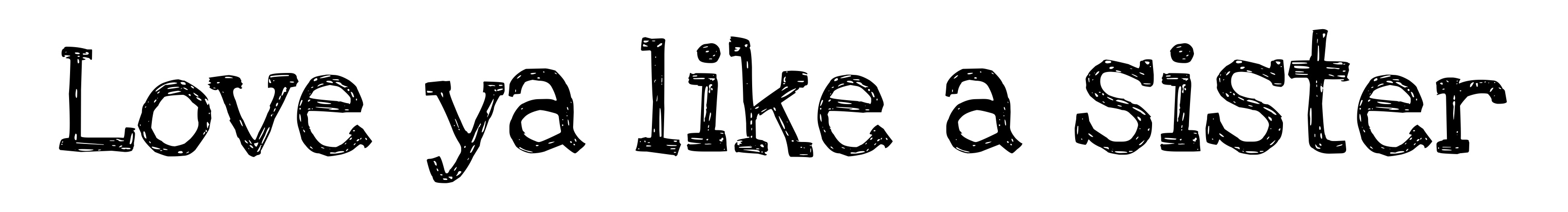 Love ya like a sister